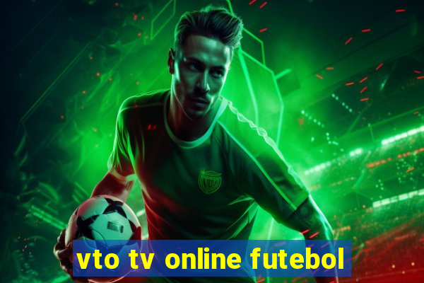 vto tv online futebol